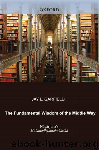The Fundamental Wisdom of the Middle Way:Nagarjuna's Mulamadhyamakakarika by Nagarjuna & Jay L. Garfield