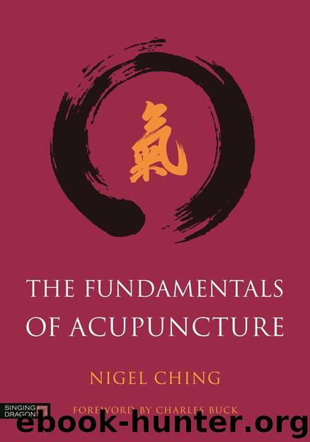 The Fundamentals of Acupuncture by Ching Nigel; Buck Charles;