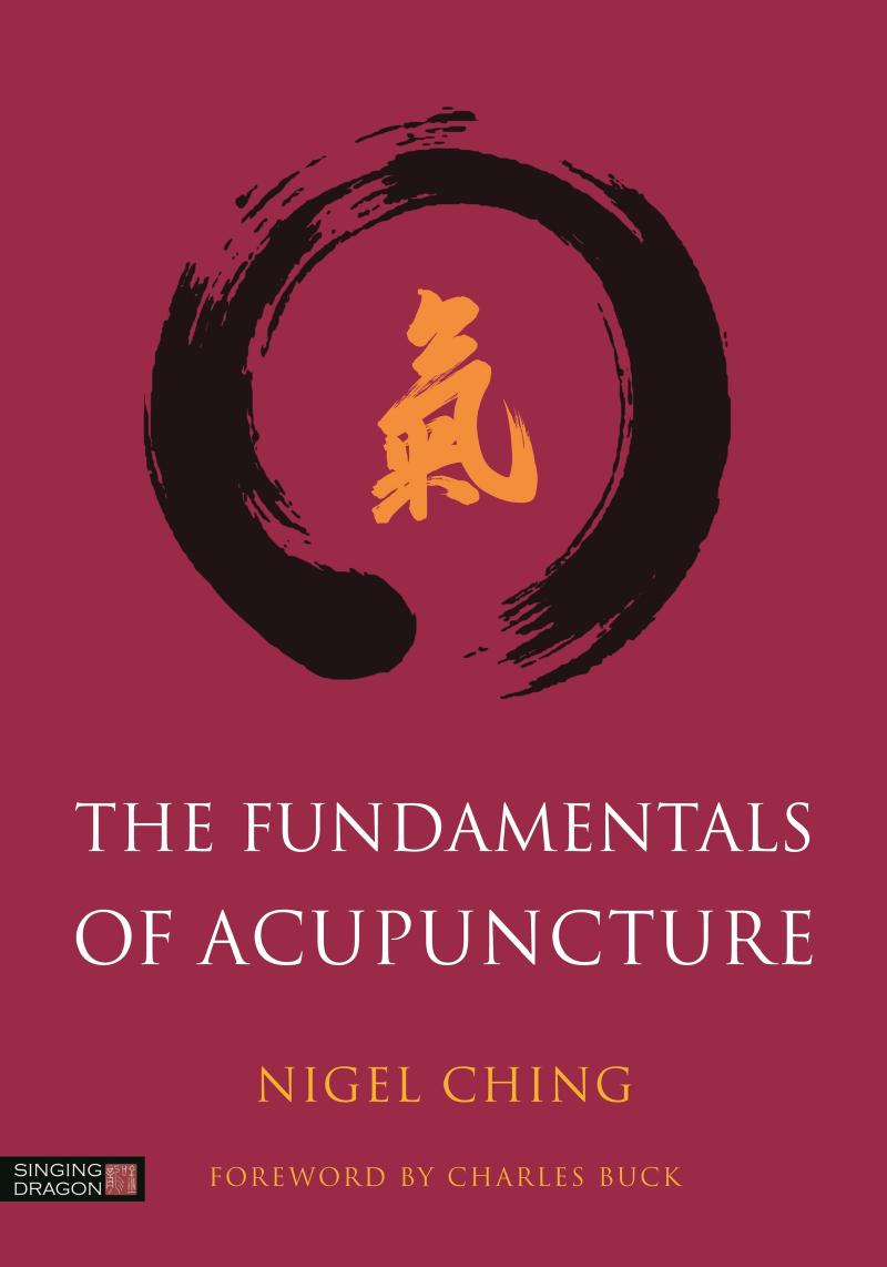The Fundamentals of Acupuncture by Nigel Ching