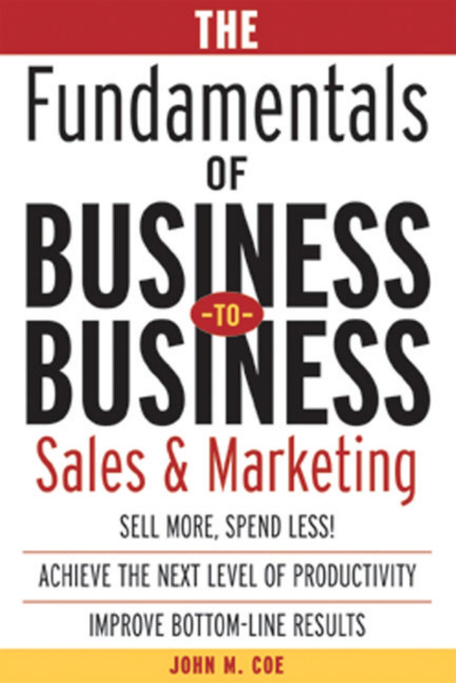 The Fundamentals of Business-to-Business Sales & Marketing by John Coe