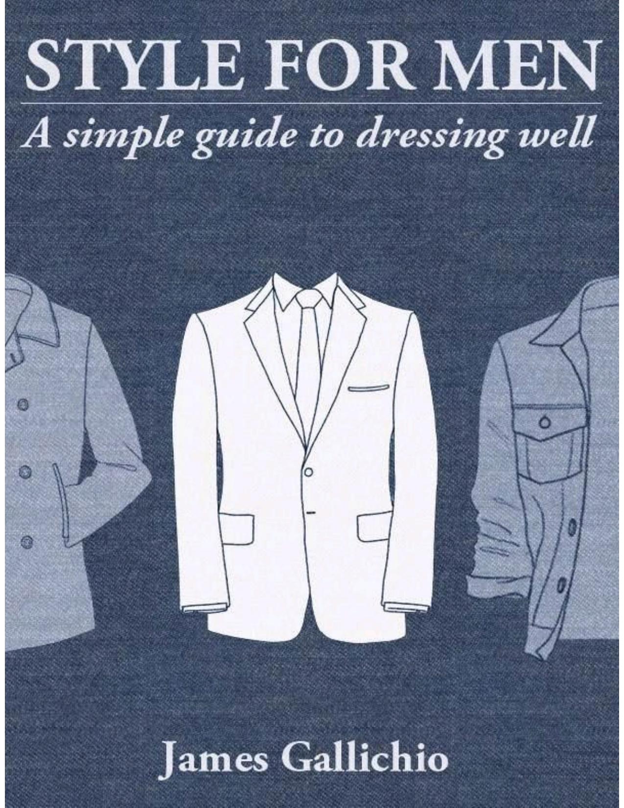 The Fundamentals of Style: An illustrated guide to dressing well (Style for Men) by Gallichio James