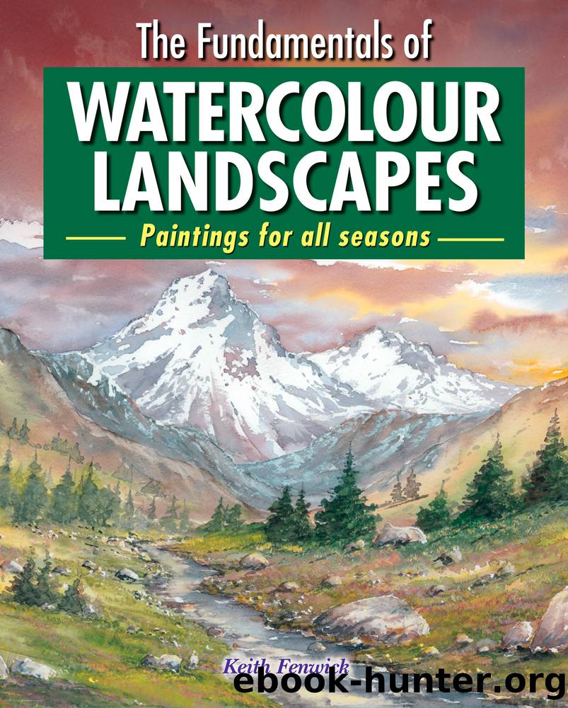 The Fundamentals of Watercolour Landscapes by Keith Fenwick;