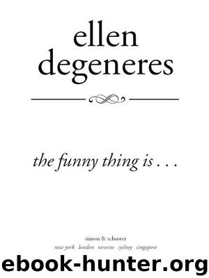 The Funny Thing Is... by Ellen DeGeneres