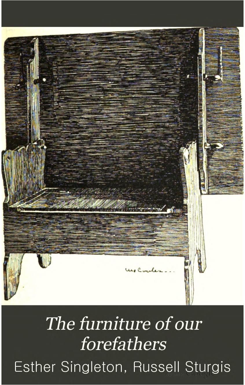 The Furniture of Our Forefathers by Esther Singleton Russell Sturgis