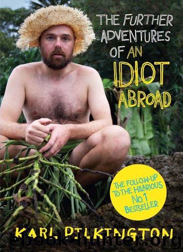 The Further Adventures of An Idiot Abroad by Pilkington Karl