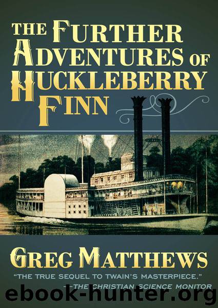 The Further Adventures of Huckleberry Finn by Greg Matthews