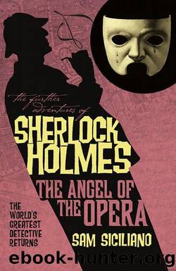 The Further Adventures of Sherlock Holmes: The Angel of the Opera by Sam Siciliano