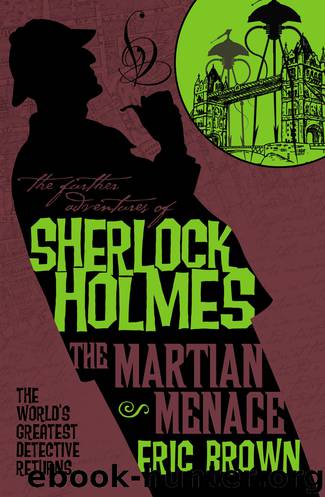 The Further Adventures of Sherlock Holmes--The Martian Menace by Eric Brown