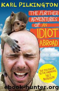 The Further Adventures of an Idiot Abroad by Karl Pilkington