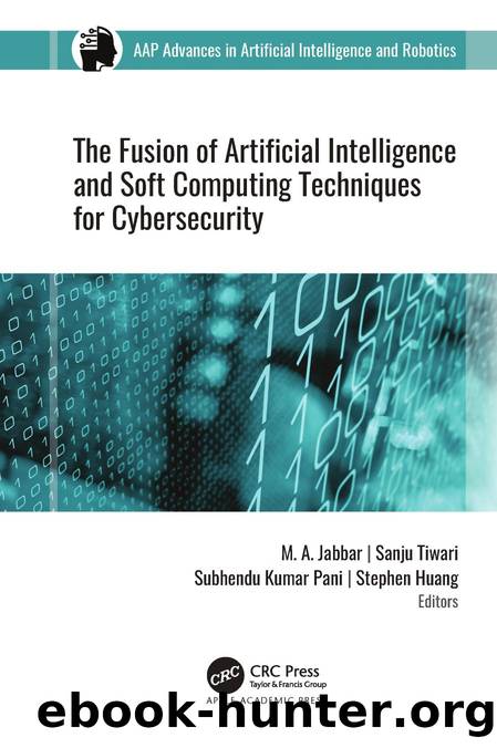 The Fusion of Artificial Intelligence and Soft Computing Techniques for Cybersecurity by M. A. Jabbar & Sanju Tiwari & Subhendu Kumar Pani & Stephen Huang
