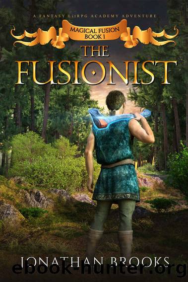 The Fusionist: A Fantasy LitRPG Academy Adventure (Magical Fusion Book 1) by Jonathan Brooks