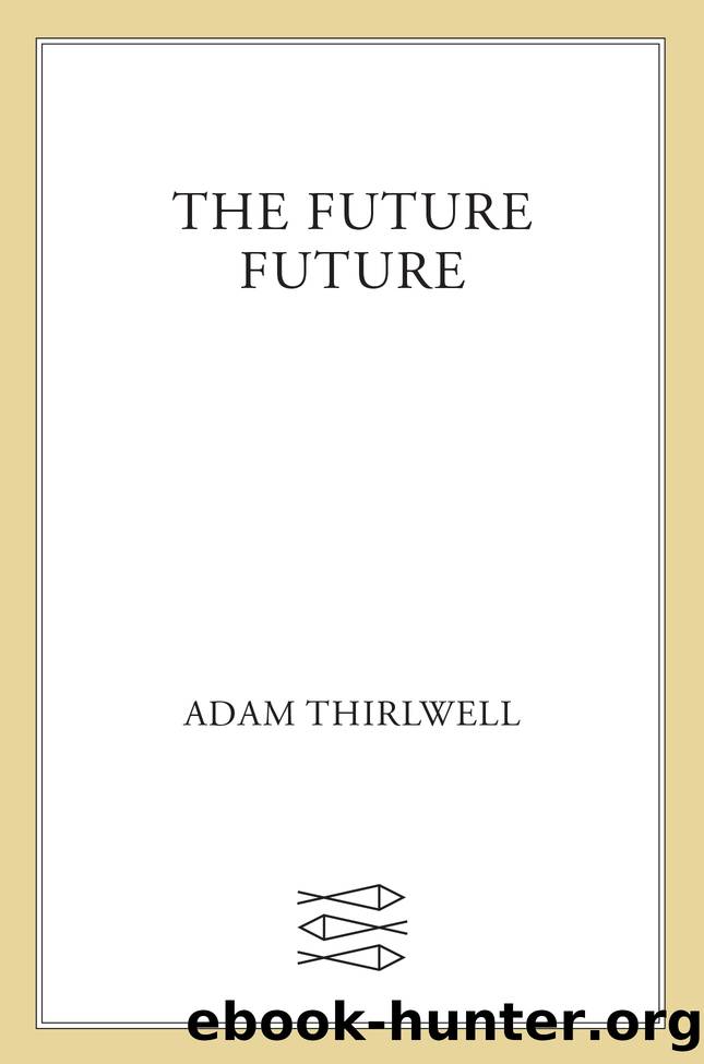 The Future Future by Adam Thirlwell