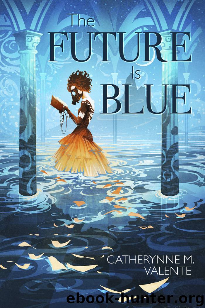 The Future Is Blue by Catherynne M. Valente