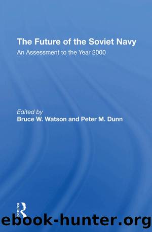 The Future Of The Soviet Navy by Bruce W. Watson Peter M Dunn