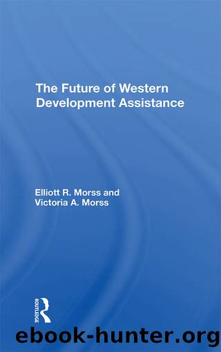 The Future Of Western Development Assistance by Elliott R Morss Victoria A Morss