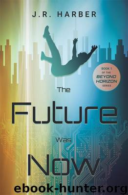 The Future Was Now by J.R. Harber