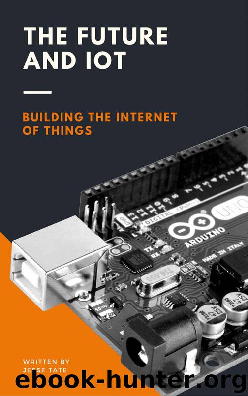 The Future and IoT: Building the Internet of Things by Tate Jesse & Dian Elliott