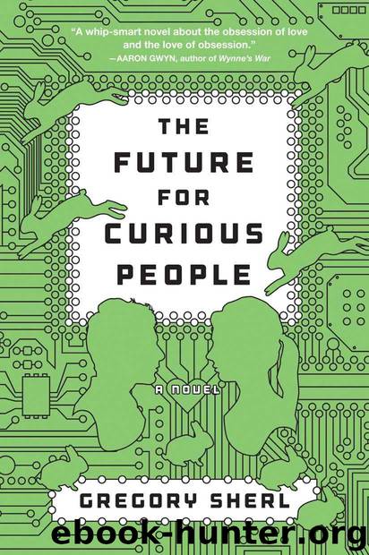 The Future for Curious People: A Novel by Gregory Sherl