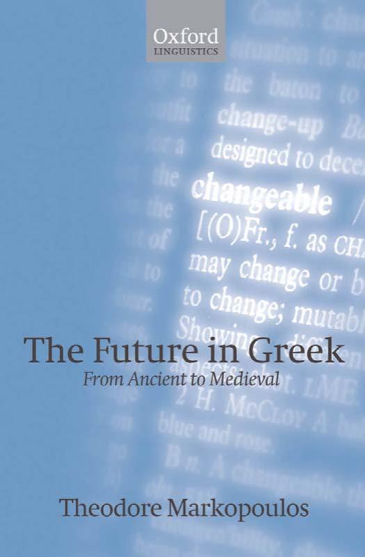 The Future in Greek: From Ancient to Medieval (Oxford Linguistics) by Theodore Markopoulos