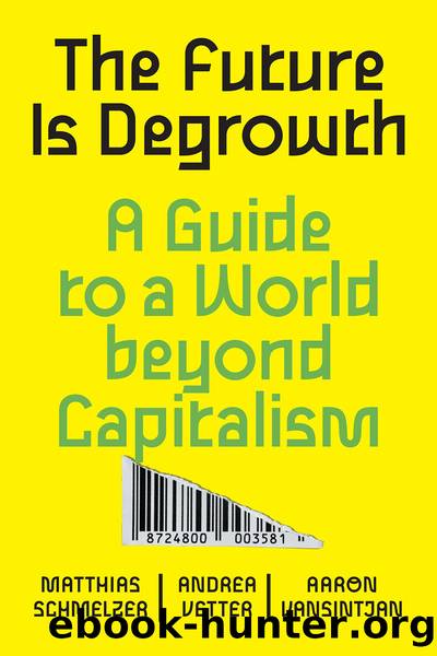 The Future is Degrowth by Matthias Schmelzer & Andrea Vetter & Aaron Vansintjan