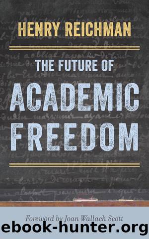 The Future of Academic Freedom by Henry Reichman