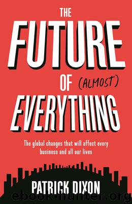 The Future of Almost Everything by Patrick Dixon