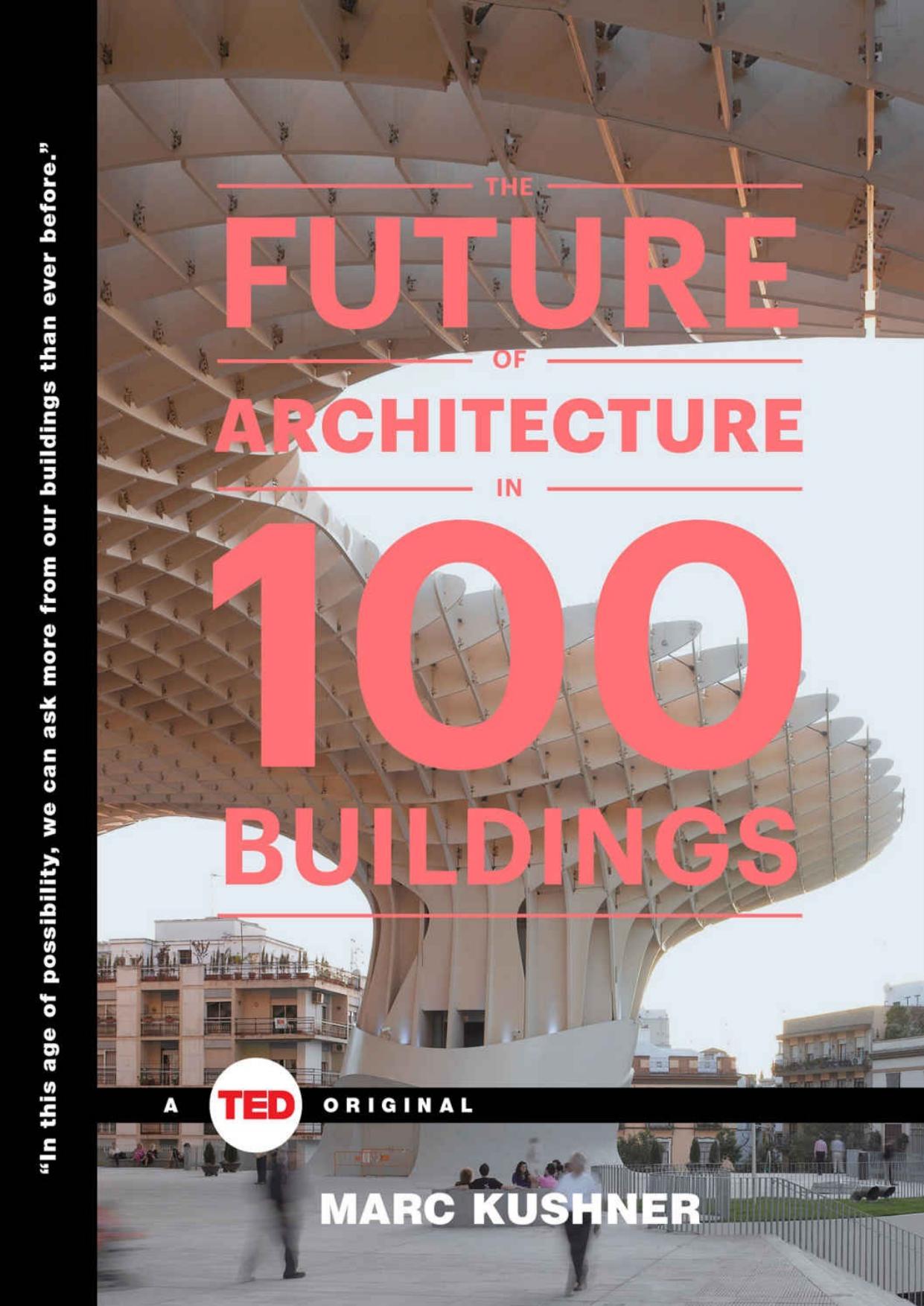 The Future of Architecture in 100 Buildings (TED Books) by Marc Kushner