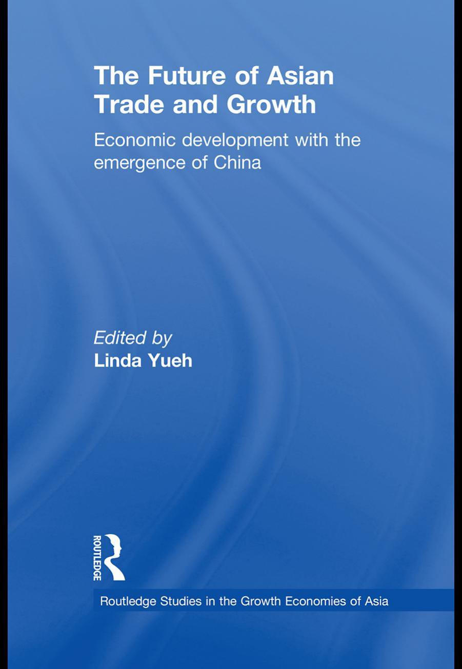 The Future of Asian Trade and Growth : Economic Development with the Emergence of China by Linda Yueh