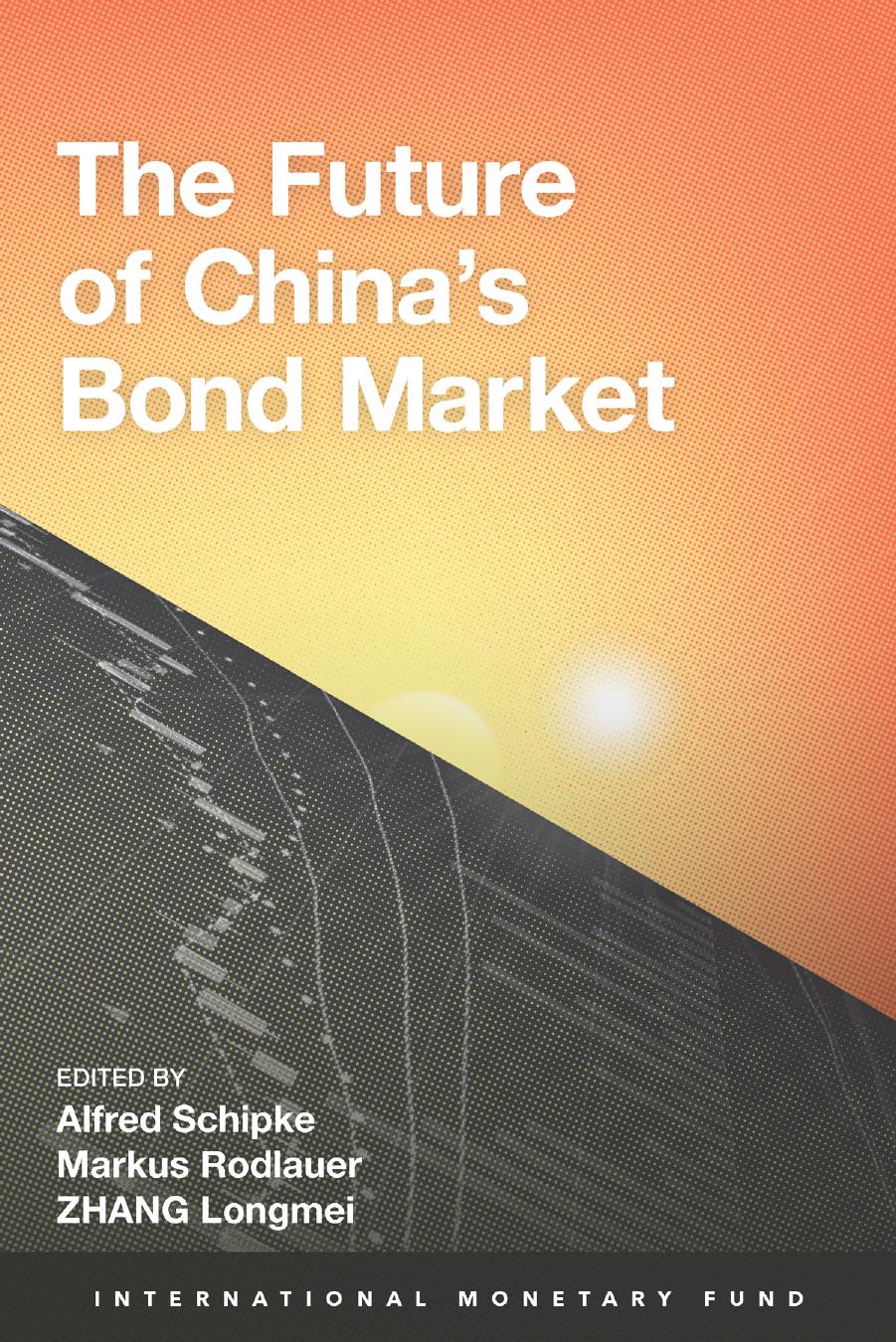 The Future of China's Bond Market by Markus Rodlauer (editor) & Zhang Longmei (editor) Alfred Schipke (editor)