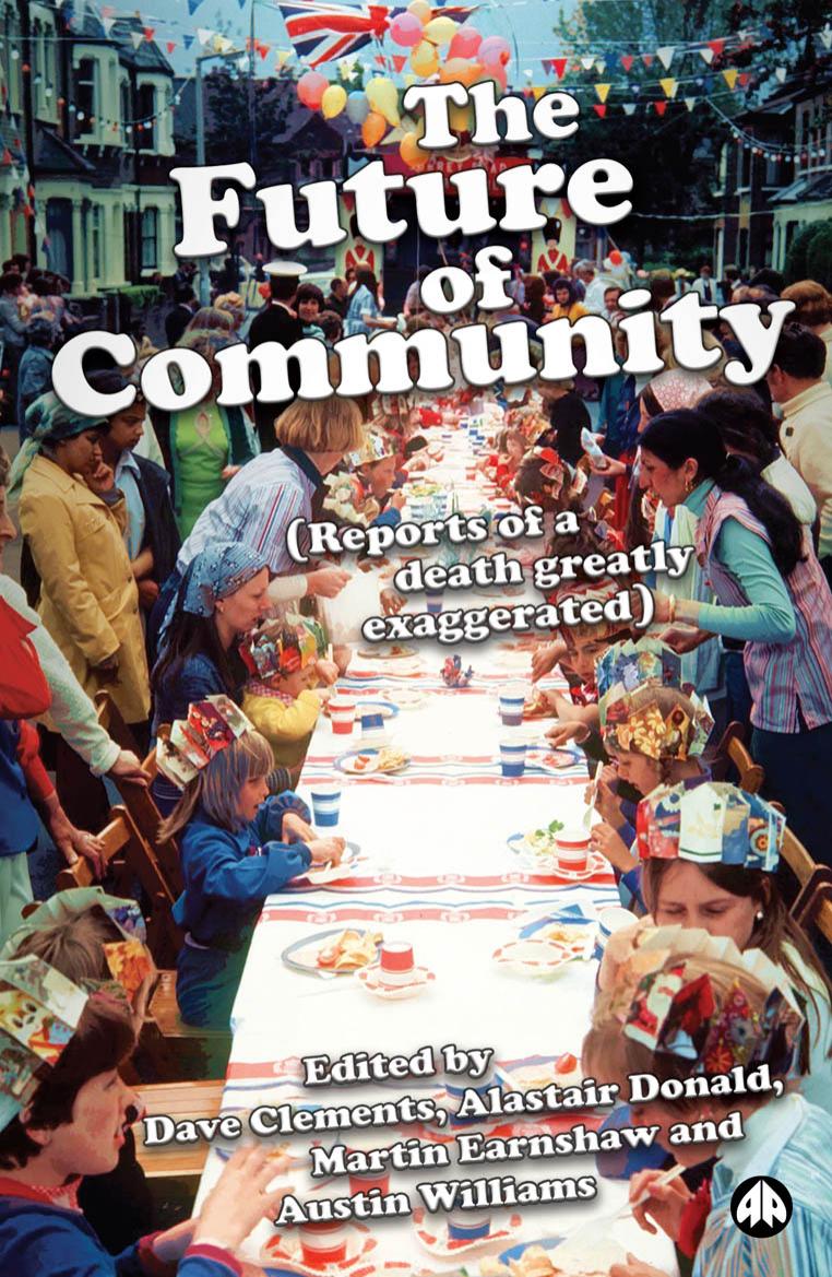 The Future of Community: Reports of a Death Greatly Exaggerated by Dave Clements Donald Alastair Martin Earnshaw Austin Williams