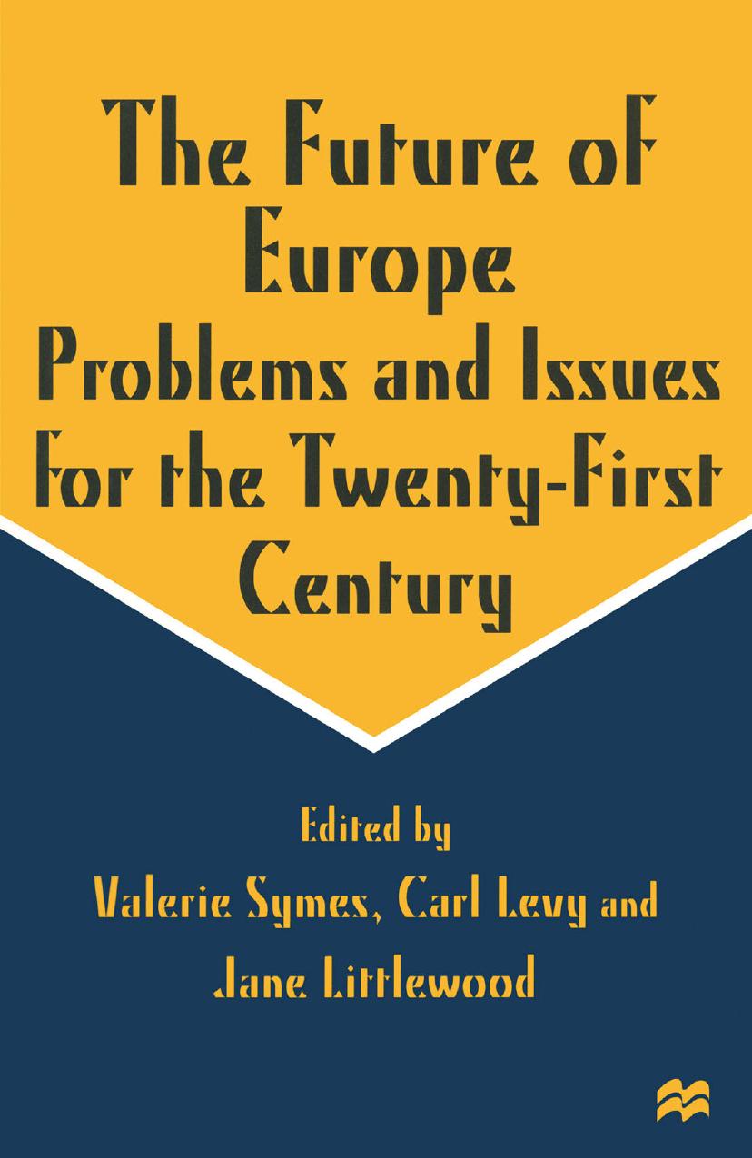The Future of Europe: Problems and Issues for the Twenty-First Century by Valerie Symes Carl Levy Jane Littlewood (eds.)