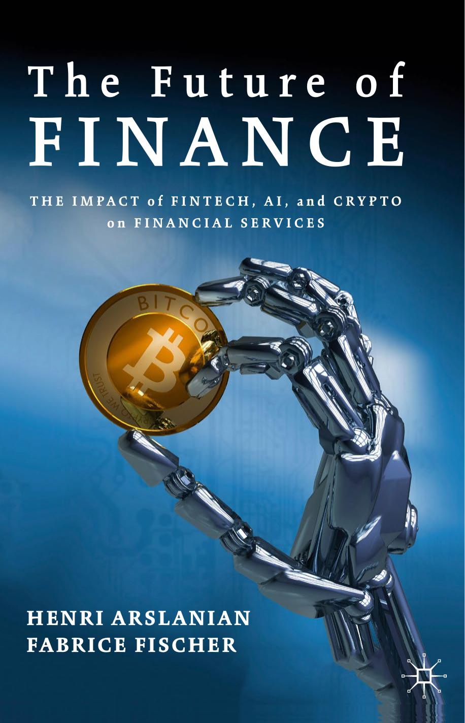 The Future of Finance: The Impact of FinTech, AI, and Crypto on Financial Services (repost) by Unknow