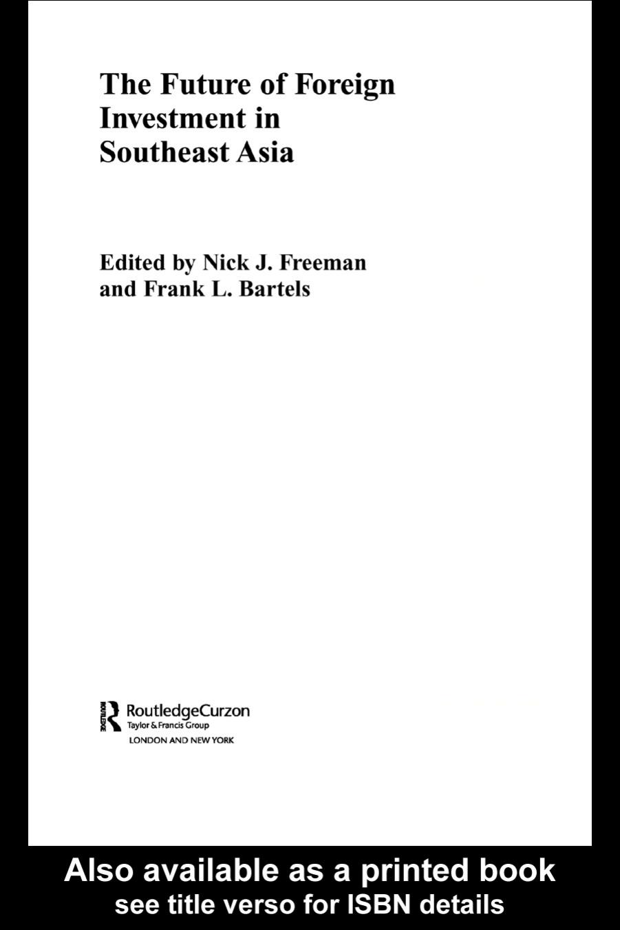 The Future of Foreign Investment in Southeast Asia (Routledgecurzon International Business in Asia Series, 1) by Nick Freeman