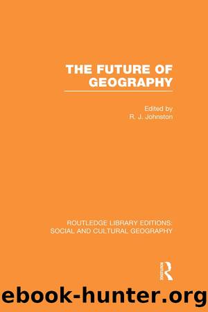 The Future of Geography (RLE Social Cultural Geography) by Ron Johnston