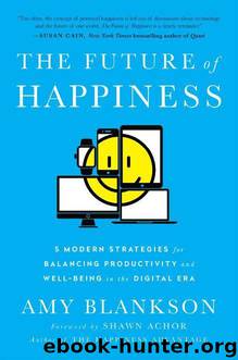 The Future of Happiness: 5 Modern Strategies for Balancing Productivity and Well-Being in the Digital Era by Blankson Amy