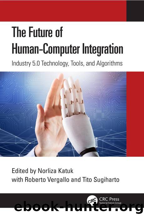The Future of Human-Computer Integration: Industry 5.0 Technology, Tools, and Algorithms by Norliza Katuk & Roberto Vergallo & Tito Sugiharto