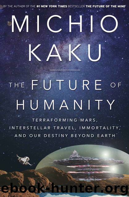 The Future of Humanity: Terraforming Mars, Interstellar Travel, Immortality, and Our Destiny Beyond Earth by Michio Kaku