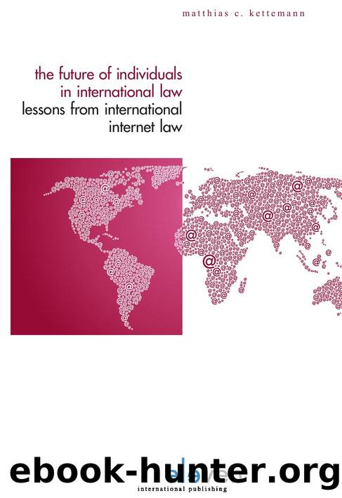 The Future of Individuals in International Law : Lessons from International Internet Law by Matthias C. Kettemann