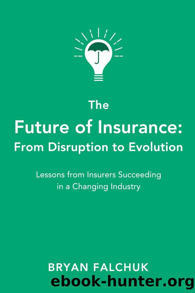 The Future of Insurance: From Disruption to Evolution by Falchuk Bryan