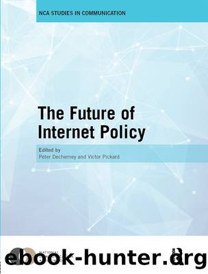 The Future of Internet Policy by Peter Decherney Victor Pickard