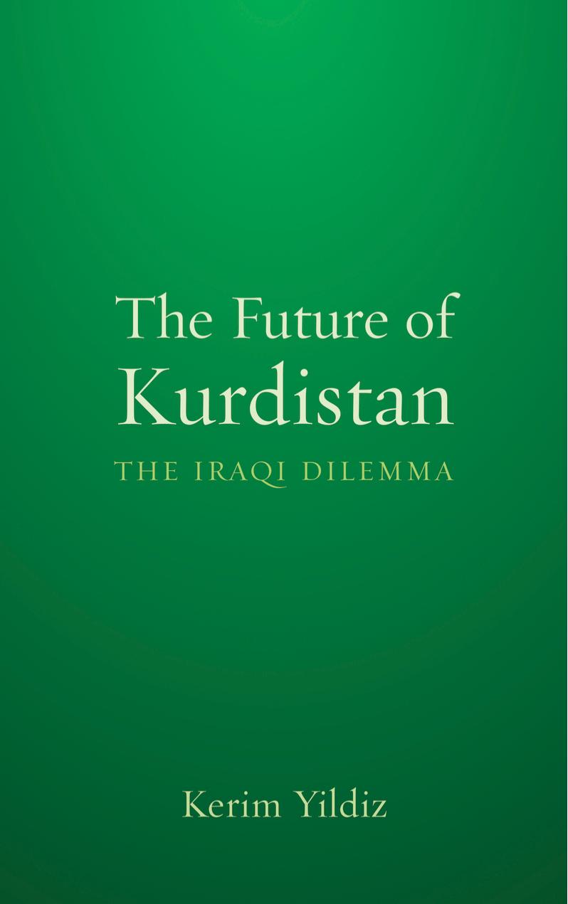 The Future of Kurdistan : The Iraqi Dilemma by Kerim Yildiz