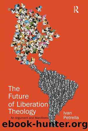The Future of Liberation Theology by Petrella Ivan;