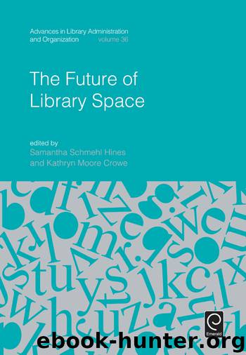 The Future of Library Space by Samantha Schmehl Hines Kathryn Moore Crowe