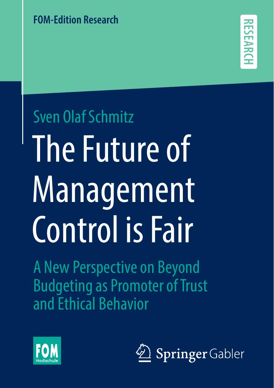 The Future of Management Control is Fair: A New Perspective on Beyond Budgeting as Promoter of Trust and Ethical Behavio by Unknow
