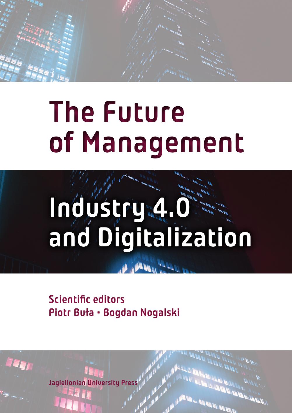 The Future of Management. Industry 4.0 and Digitalization by Piotr Buła Bogdan Nogalski (ed.)