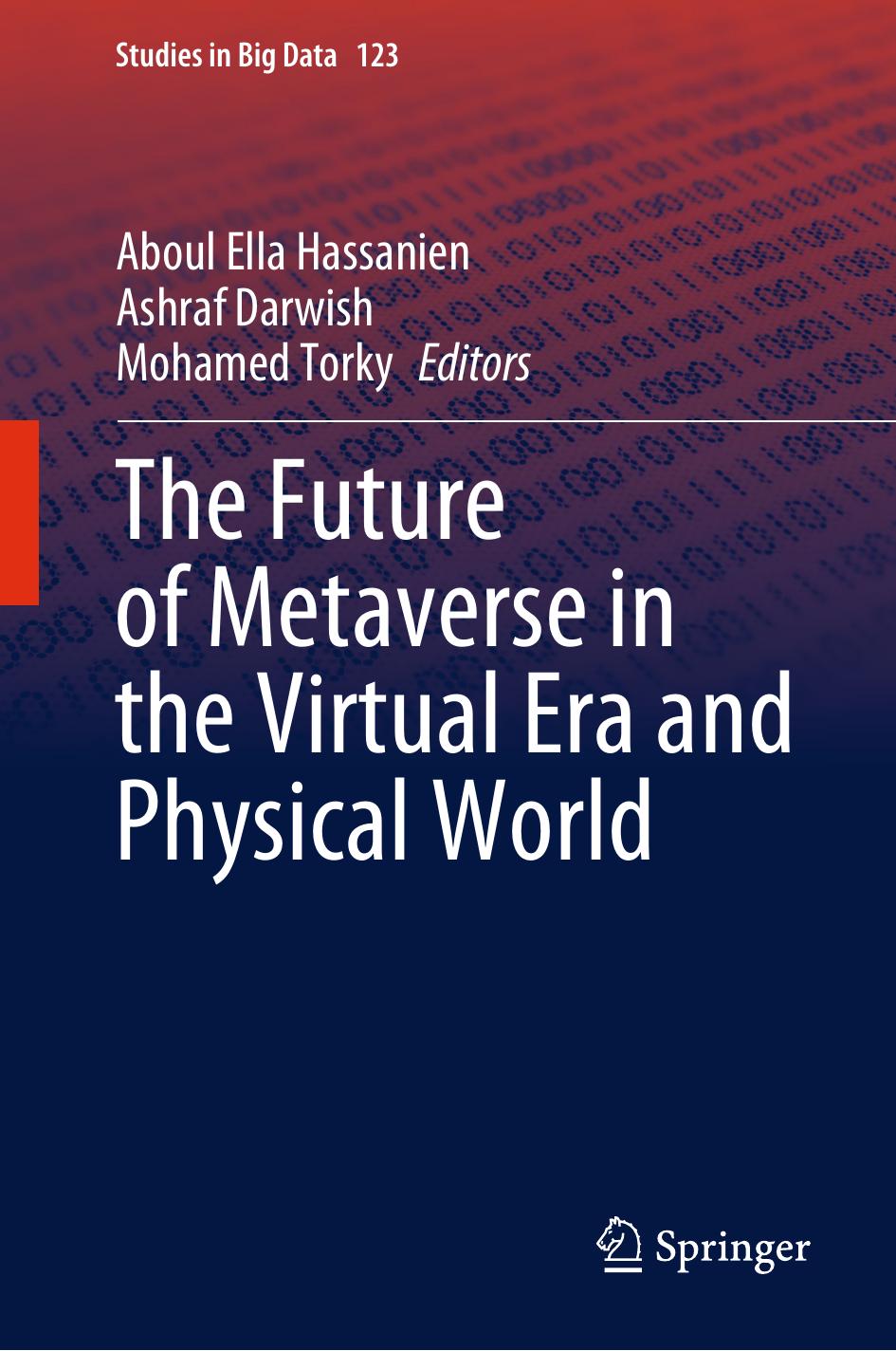 The Future of Metaverse in the Virtual Era and Physical World by Aboul Ella Hassanien Ashraf Darwish Mohamed Torky