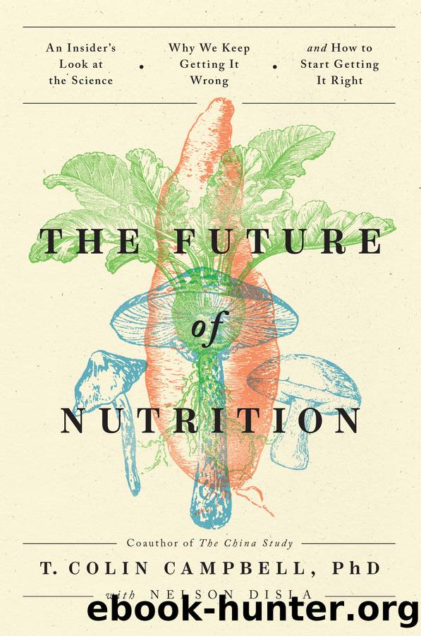 The Future of Nutrition by T. Colin Campbell;Nelson Disla;