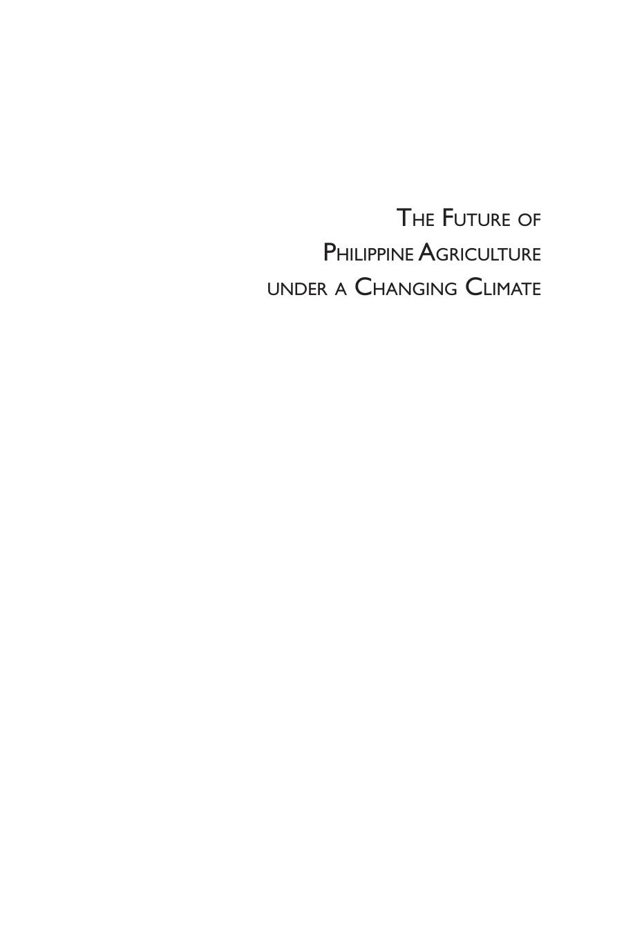 The Future of Philippine Agriculture under a Changing Climate: Policies, Investments and Scenarios by Mark W. Rosegrant (editor); Mercedita A. Sombilla (editor)