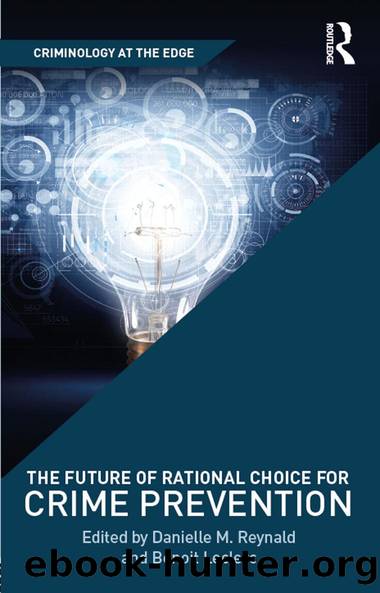 The Future of Rational Choice for Crime Prevention by Danielle M. Reynald Benoit Leclerc