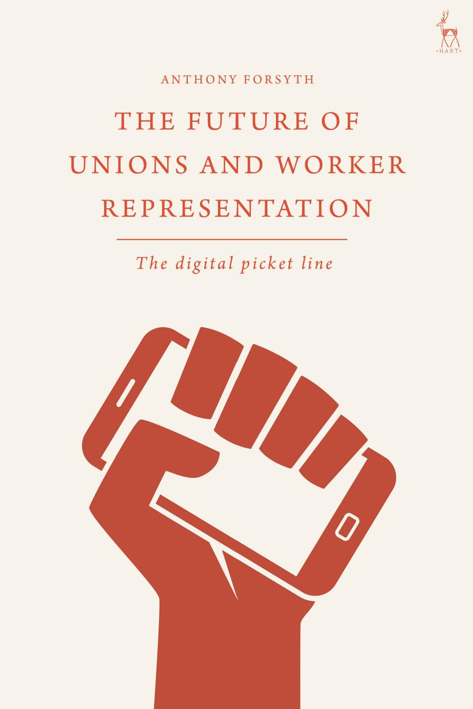 The Future of Unions and Worker Representation: The Digital Picket Line by Anthony Forsyth